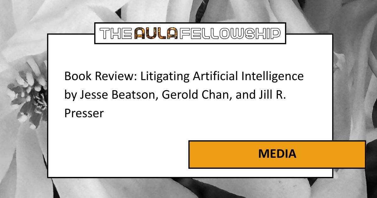 Book Review: Litigating Artificial Intelligence by Jesse Beatson, Gerold Chan, and Jill R. Presser