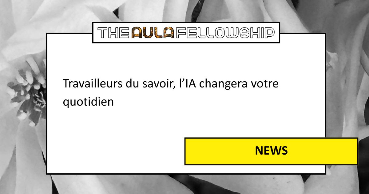 Travailleurs du savoir, l’IA changera votre quotidien