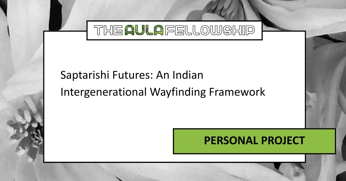 Saptarishi Futures: An Indian Intergenerational Wayfinding Framework