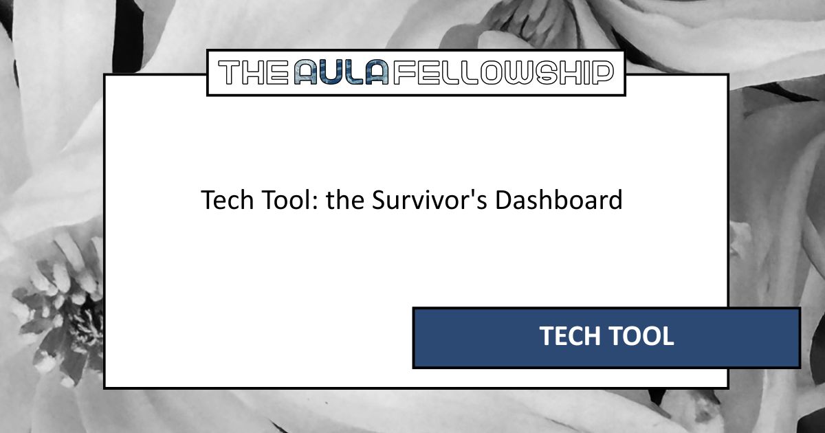 Tech Tool: the Survivor’s Dashboard
